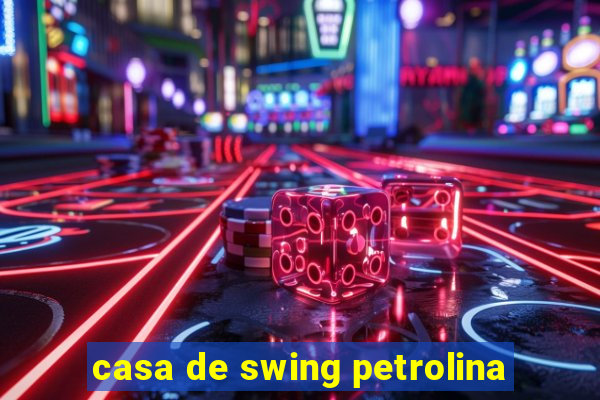 casa de swing petrolina